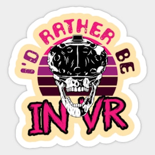 I'D RATHER BE IN VR Sticker